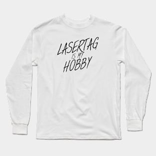 Lasertag is my hobby Long Sleeve T-Shirt